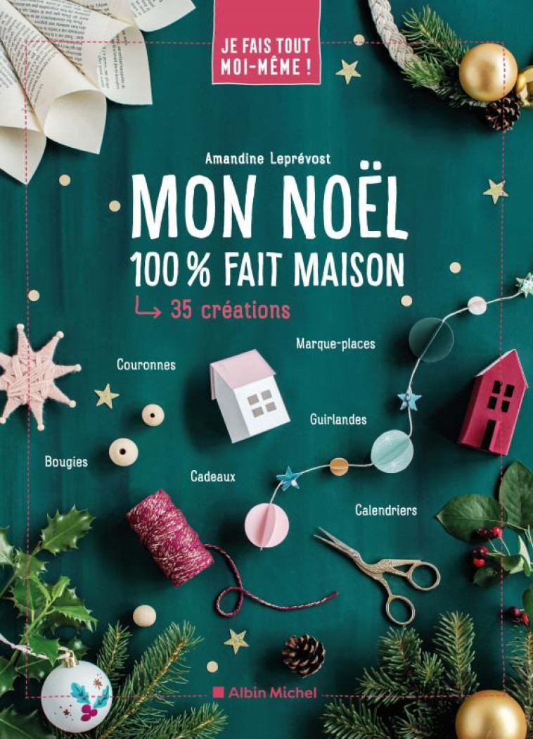 JE FAIS TOUT MOI-MEME - MON NOEL 100% FAIT MAISON - LEPREVOST AMANDINE - ALBIN MICHEL