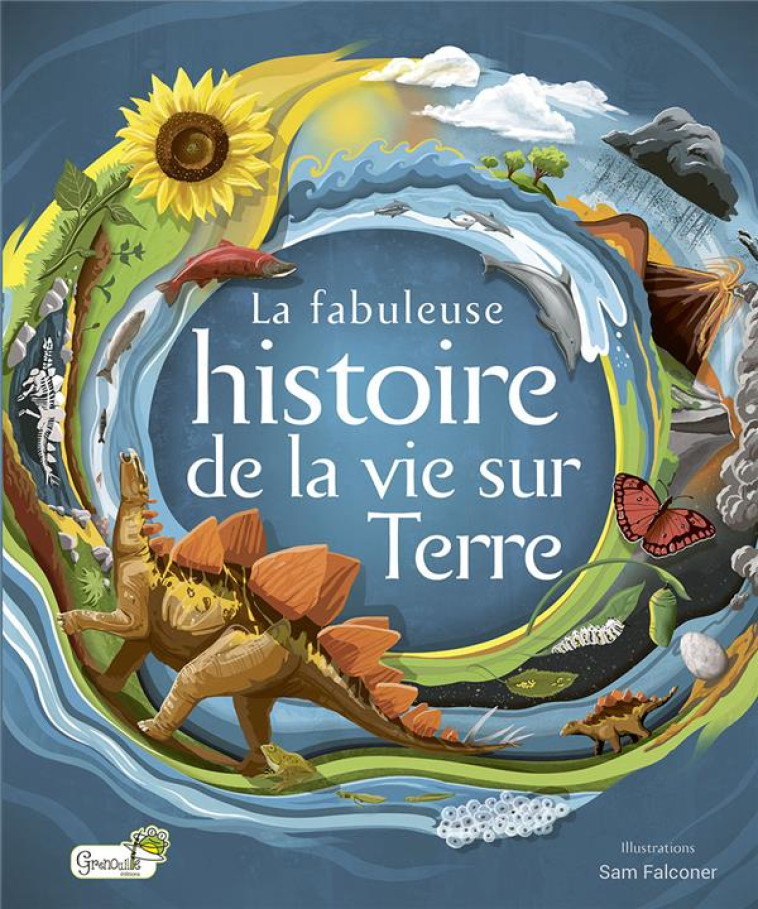 LA FABULEUSE HISTOIRE DE LA VIE SUR TERRE - HARVEY/SETFORD - GRENOUILLE