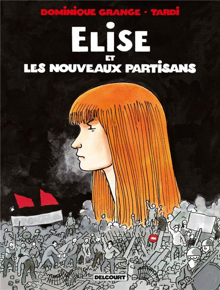 ELISE ET LES NOUVEAUX PARTISANS - ONE-SHOT - ELISE ET LES NOUVEAUX PARTISANS - TARDI/GRANGE - DELCOURT