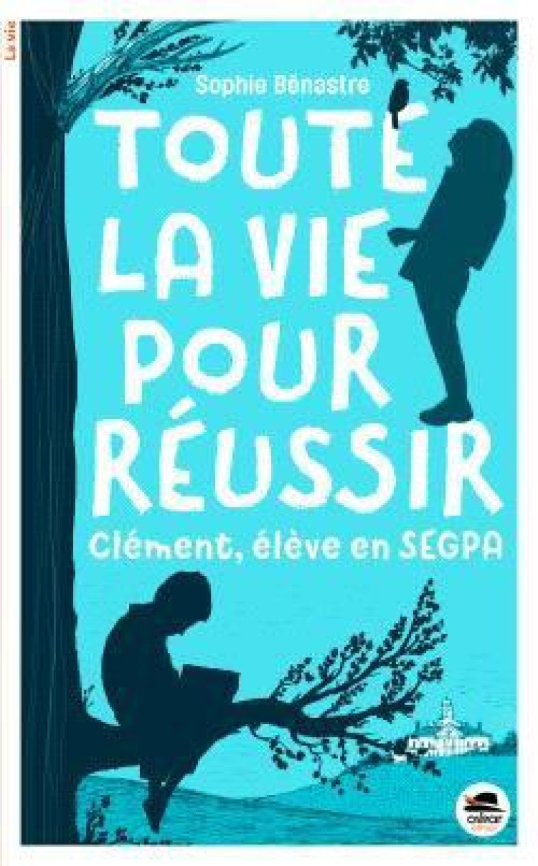 TOUTE LA VIE POUR REUSSIR -CLEMENT, ELEVE DE SEGPA- - BENASTRE SOPHIE - OSKAR