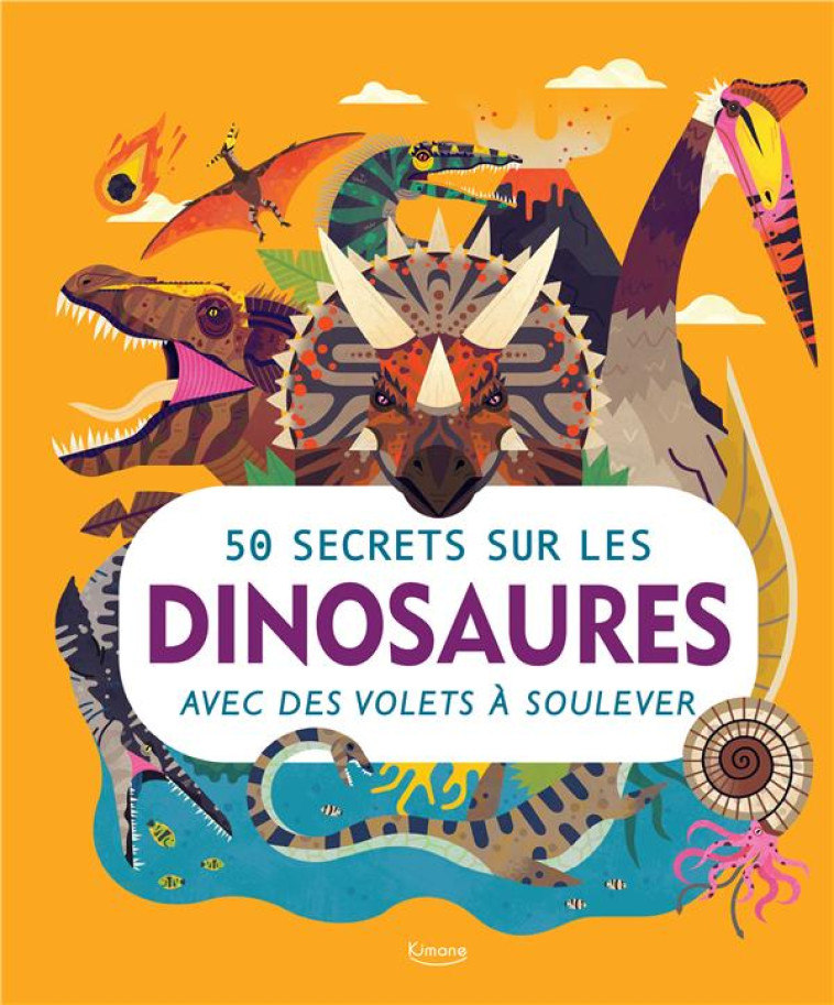 50 SECRETS SUR LES DINOSAURES (COLL. 50 SECRETS) - COLLECTIF/TITE - KIMANE