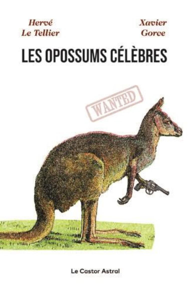 LES OPOSSUMS CELEBRES - LE TELLIER/GORCE - CASTOR ASTRAL