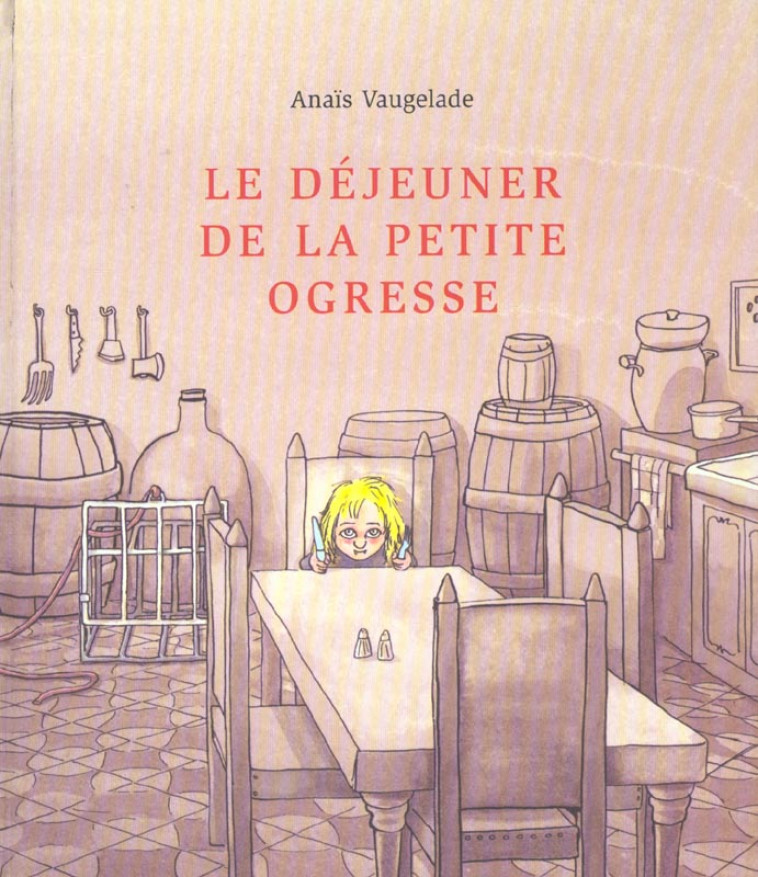 DEJEUNER DE LA PETITE OGRESSE - VAUGELADE ANAIS - EDL