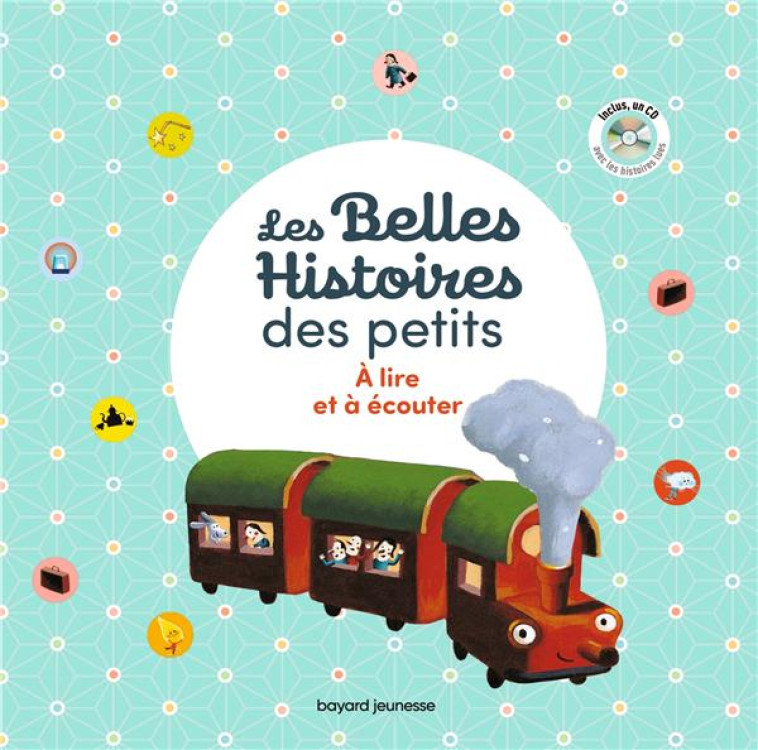 LES BELLES HISTOIRES DES PETITS A LIRE ET A ECOUTER - RECUEIL - SERRIGNY EDUAR/LATYK - BAYARD JEUNESSE