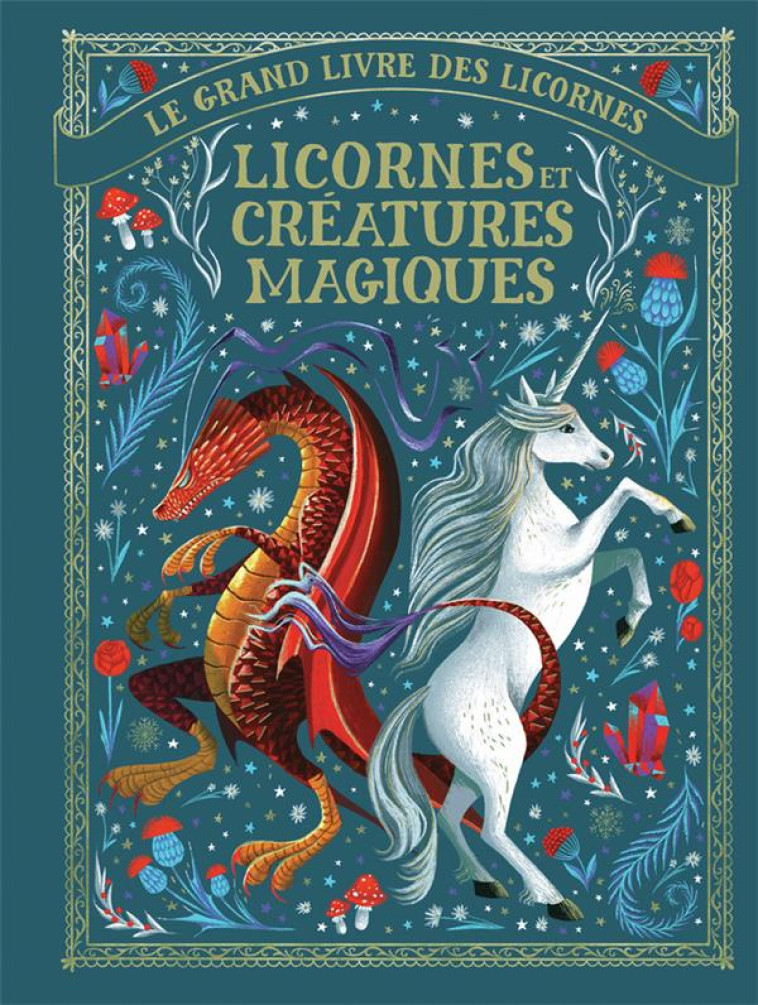 LE GRAND LIVRE DES LICORNES - LICORNES ET CREATURES MAGIQUES - SHAW - GALLIMARD