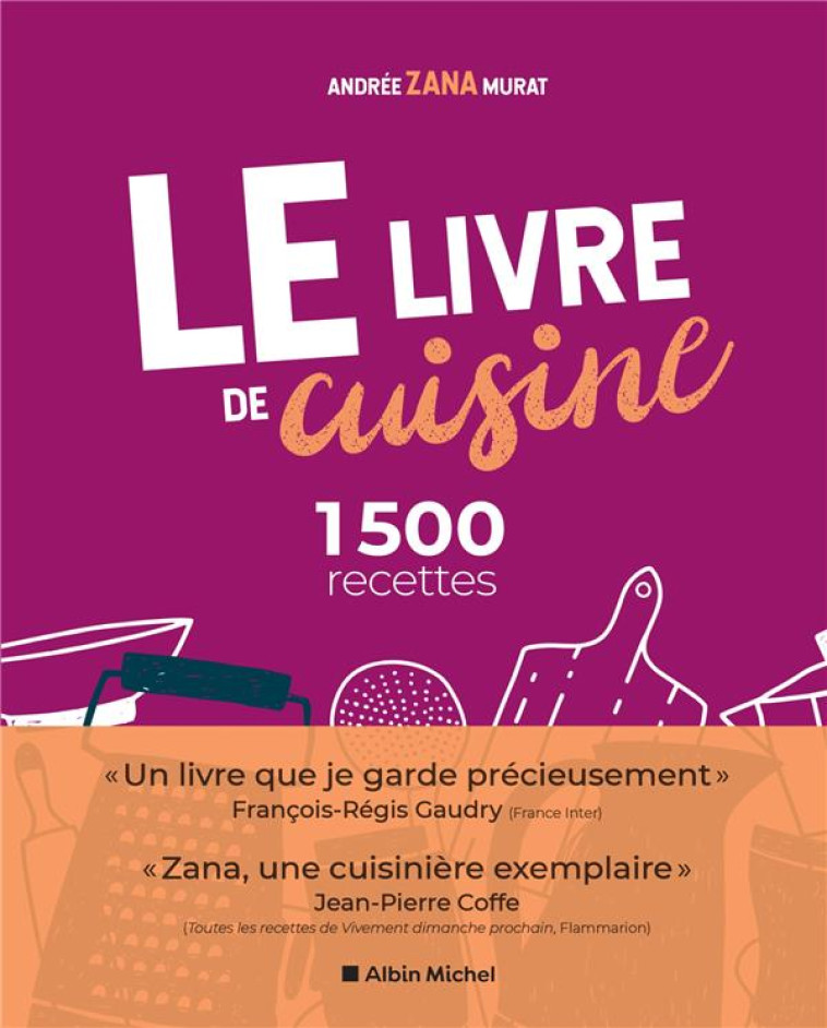 LE LIVRE DE CUISINE - 1500 RECETTES - ZANA-MURAT ANDREE - ALBIN MICHEL