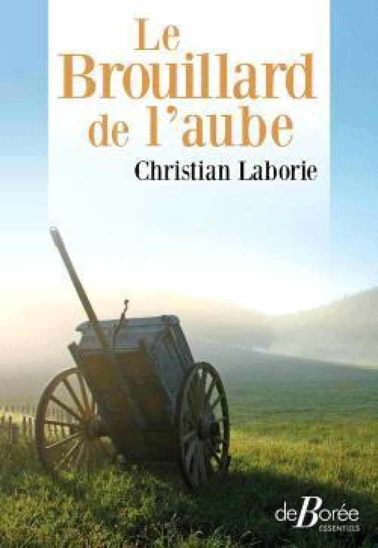 LE BROUILLARD DE L-AUBE - LABORIE CHRISTIAN - DE BOREE