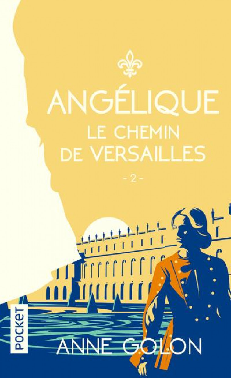 ANGELIQUE - LE CHEMIN DE VERSAILLES - VOL02 - GOLON ANNE - POCKET