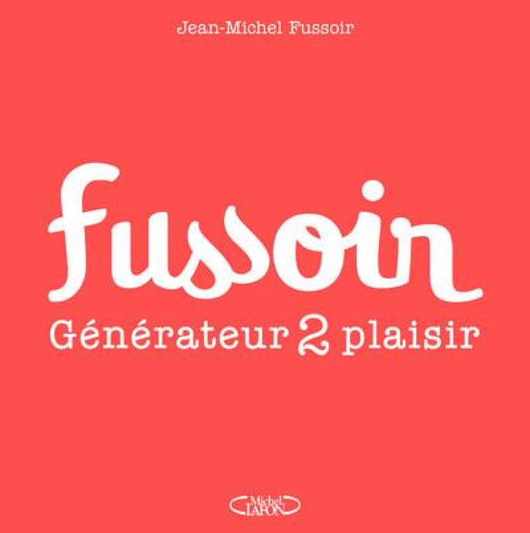 FUSSOIR - GENERATEUR 2 PLAISIR - FUSSOIR JEAN-MICHEL - MICHEL LAFON