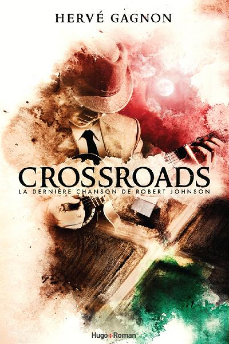 CROSSRAODS - LA DERNIERE CHANSON DE ROBERT JOHNSON - GAGNON HERVE - HUGO JEUNESSE