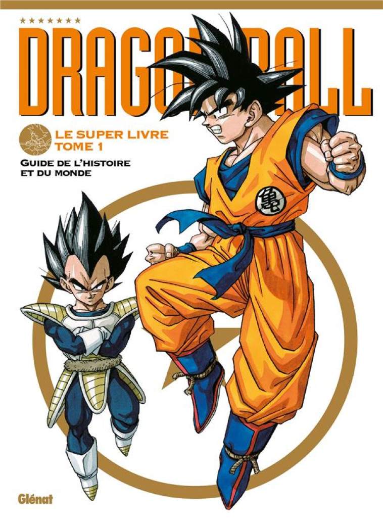 DRAGON BALL - LE SUPER LIVRE - TOME 01 - L-HISTOIRE ET L-UNIVERS - TORIYAMA AKIRA - GLENAT