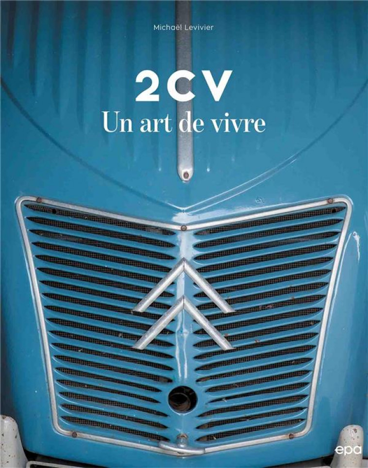 2CV UN ART DE VIVRE - LEVIVIER MICHAEL - EPA