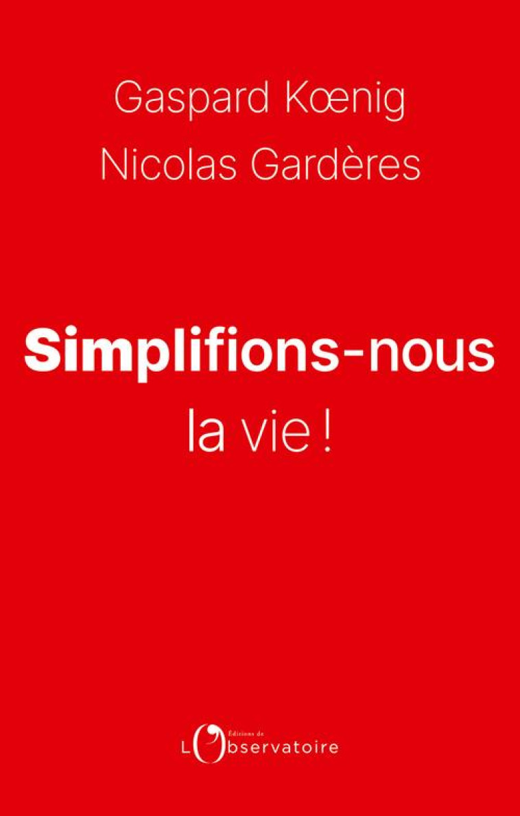 SIMPLIFIONS-NOUS LA VIE! - KOENIG/GARDERES - L'OBSERVATOIRE