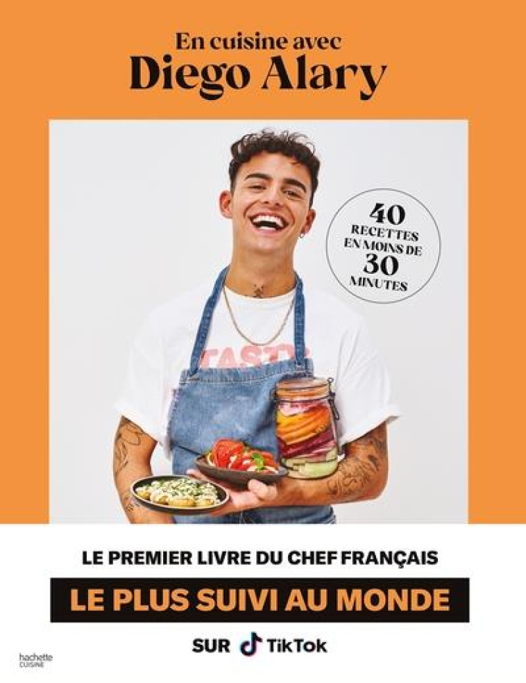 EN CUISINE AVEC DIEGO ALARY ! - 40 RECETTES ULTRA-RAPIDES ET ULTRA-GOURMANDES - ALARY DIEGO - HACHETTE