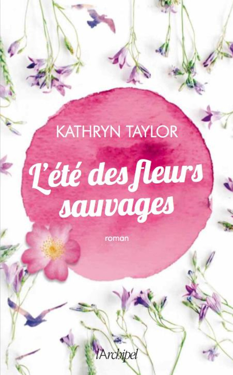 L-ETE DES FLEURS SAUVAGES - TAYLOR KATHRYN - ARCHIPEL