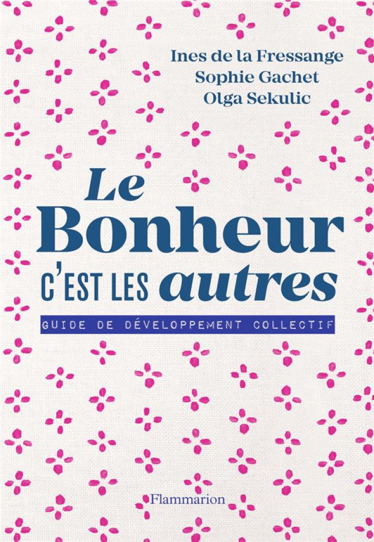 LE BONHEUR, C-EST LES AUTRES ! - GACHET/LA FRESSANGE - FLAMMARION