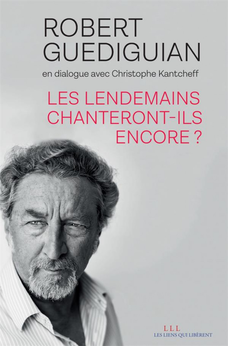 LES LENDEMAINS CHANTERONT-ILS ENCORE - GUEDIGUIAN ROBERT - LIENS LIBERENT