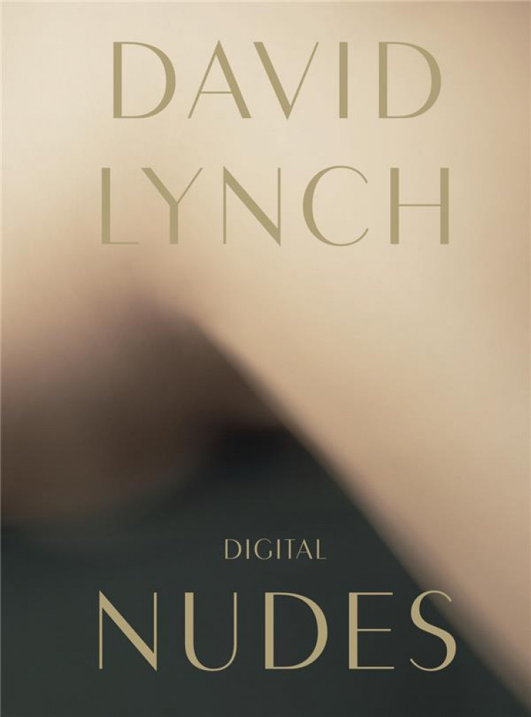 DAVID LYNCH, DIGITAL NUDES - LYNCH DAVID - FONDAT CARTIER