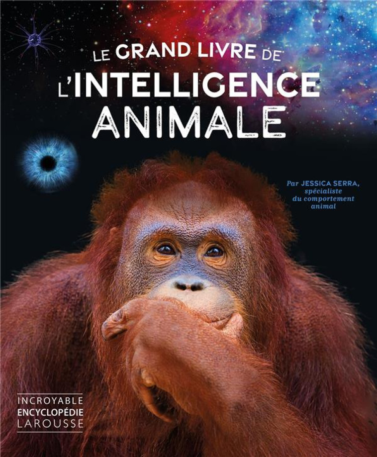 LE GRAND LIVRE DE L-INTELLIGENCE ANIMALE - SERRA JESSICA - LAROUSSE