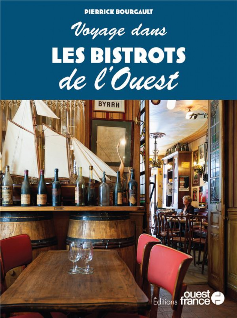 VOYAGE DANS LES BISTROTS DE L-OUEST - BOURGAULT PIERRICK - OUEST FRANCE