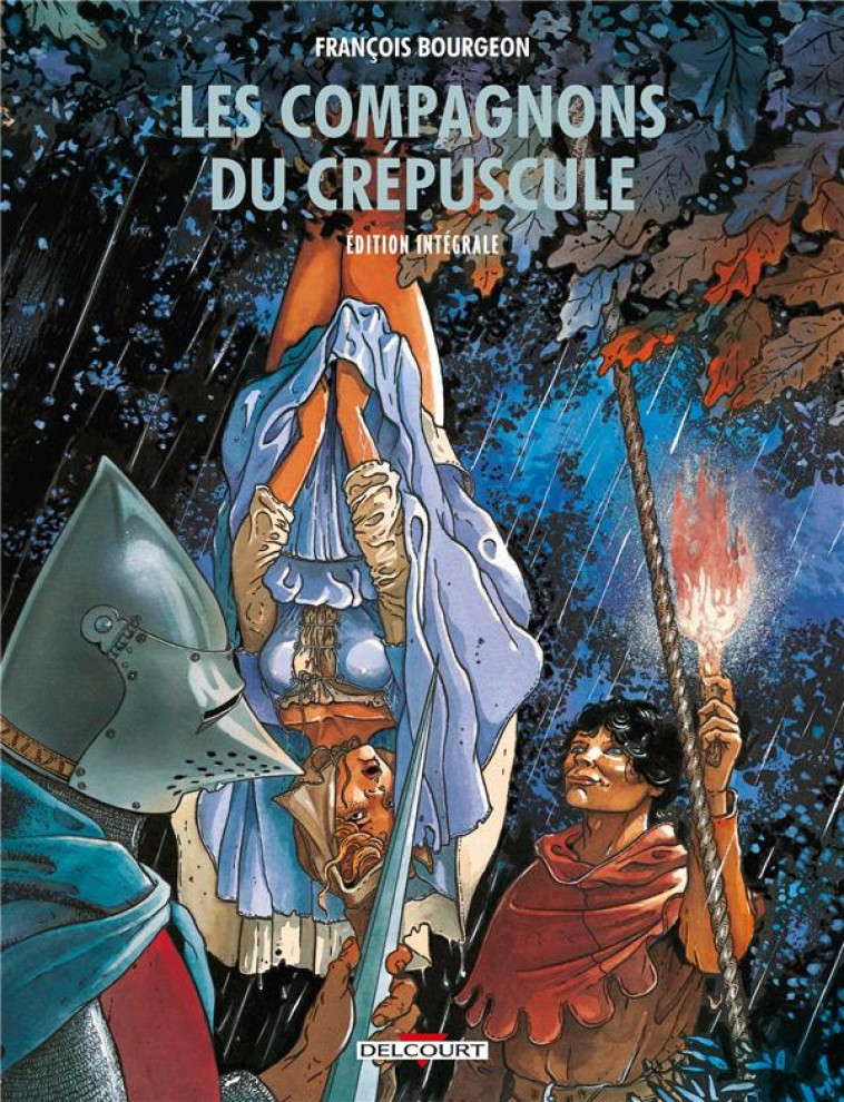 LES COMPAGNONS DU CREPUSCULE - INTEGRALE - BOURGEON FRANCOIS - DELCOURT