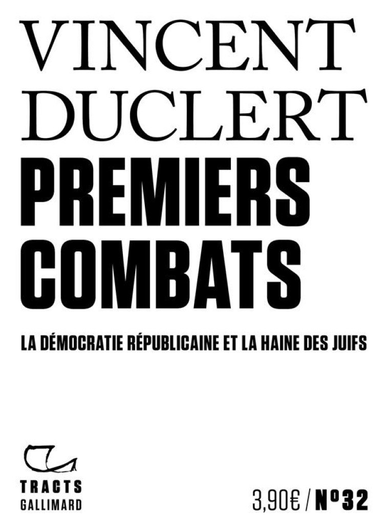 PREMIERS COMBATS - LA DEMOCRATIE REPUBLICAINE ET LA HAINE DES JUIFS - DUCLERT VINCENT - GALLIMARD