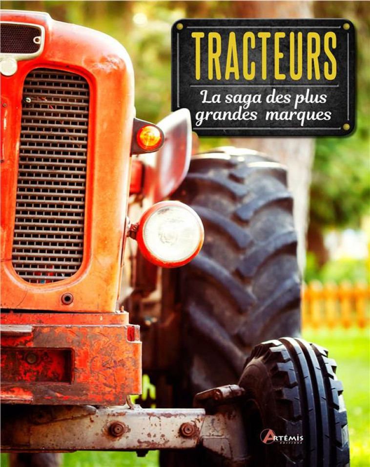 TRACTEURS, LA SAGA DES PLUS GRANDES MARQUES - HENSHAW/ESTIVIE - ARTEMIS