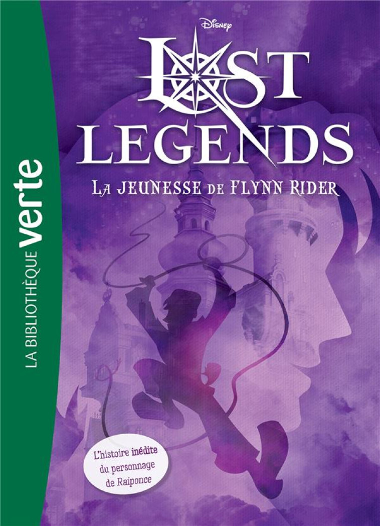 LOST LEGENDS - T01 - LA JEUNESSE DE FLYNN RIDER - WALT DISNEY COMPANY - HACHETTE