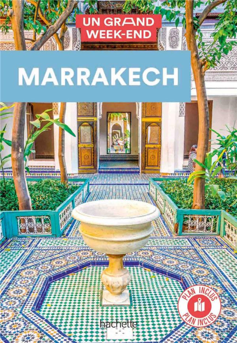 GUIDE UN GRAND WEEK-END A MARRAKECH - XXX - HACHETTE