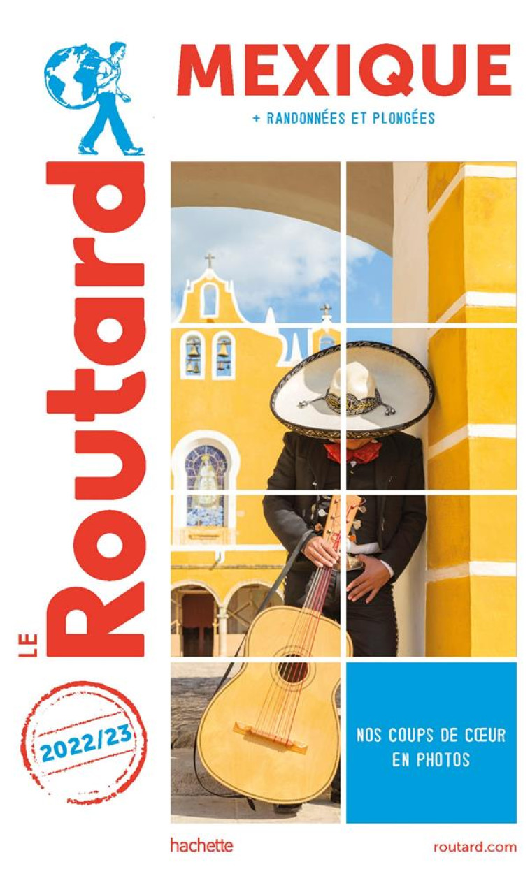 GUIDE DU ROUTARD MEXIQUE 2021 - + YUCATAN ET BASSE CALIFORNIE - XXX - HACHETTE