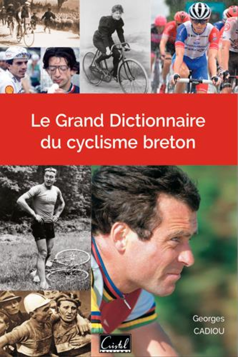 LE GRAND DICTIONNAIRE DU CYCLISME BRETON - CADIOU GEORGES - CRISTEL