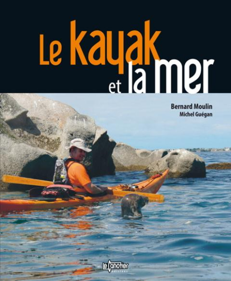 LE KAYAK ET LA MER (3E EDITION) - MOULIN, BERNARD - le Canotier