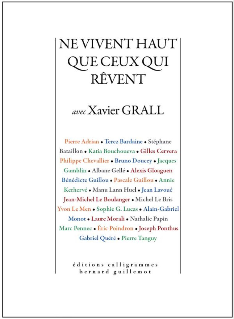 NE VIVENT HAUT QUE CEUX QUI REVENT - AVEC XAVIER GRALL - GUILLEMOT/LE MEN - CALLIGRAMMES