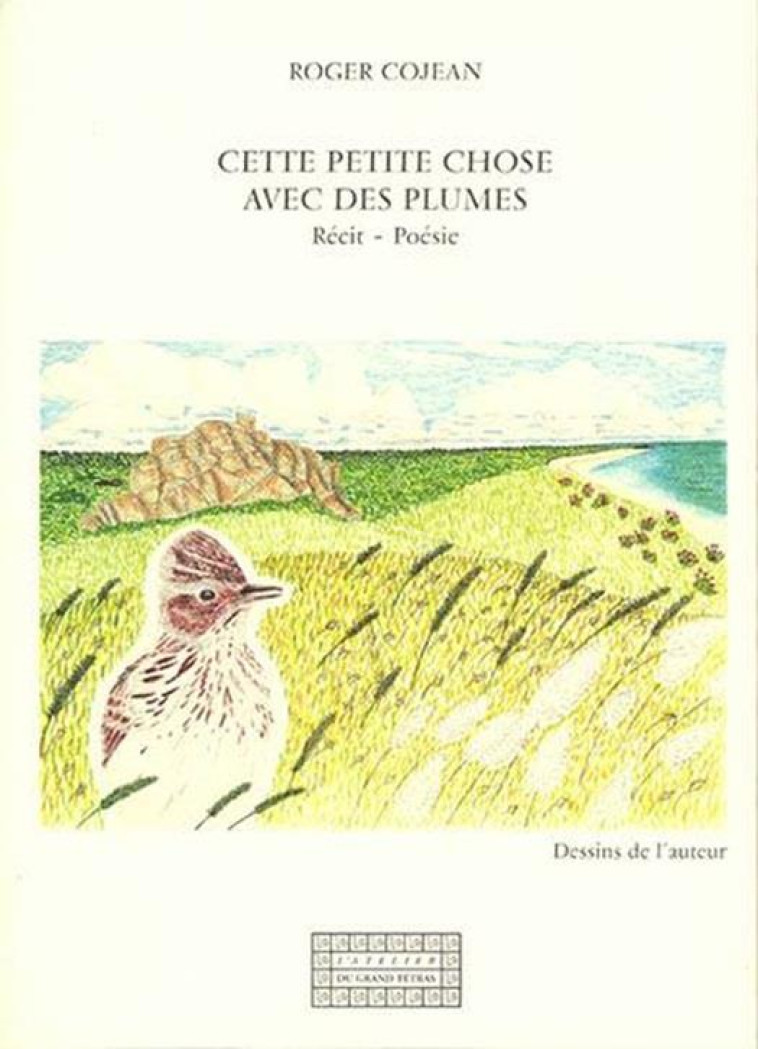 CETTE PETITE CHOSE AVEC DES PLUMES - COJEAN ROGER - GRAND TETRAS