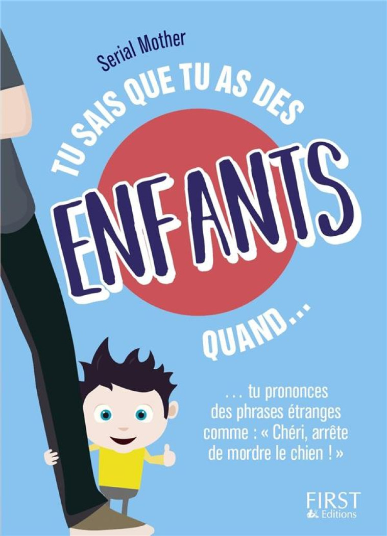 TU SAIS QUE TU AS DES ENFANTS QUAND... - SERIAL MOTHER - First Editions