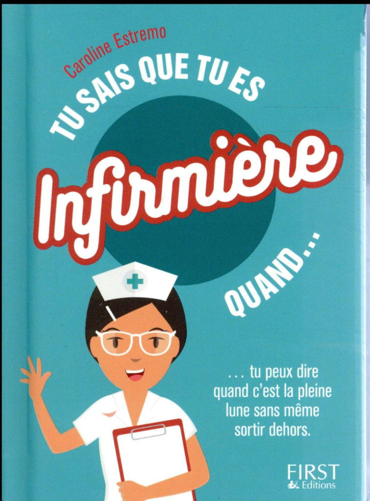 TU SAIS QUE TU ES INFIRMIERE - ESTREMO CAROLINE - First Editions