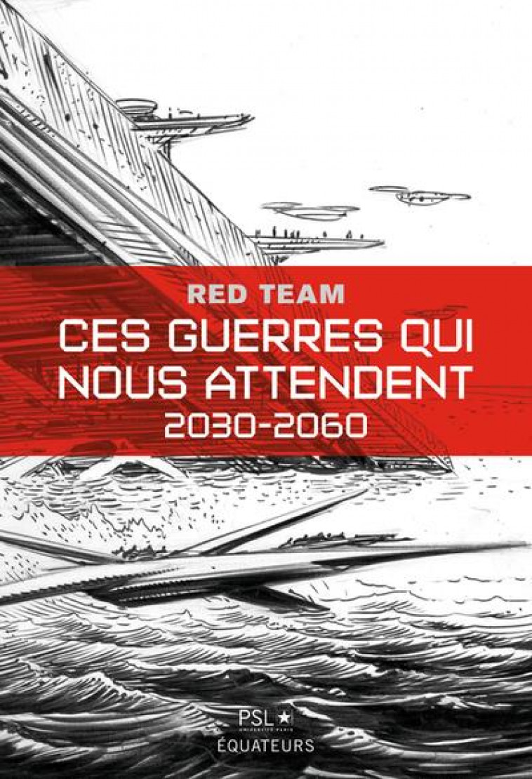 CES GUERRES QUI NOUS ATTENDENT - 2030-2060 - LA  RED TEAM  /PLS - DES EQUATEURS