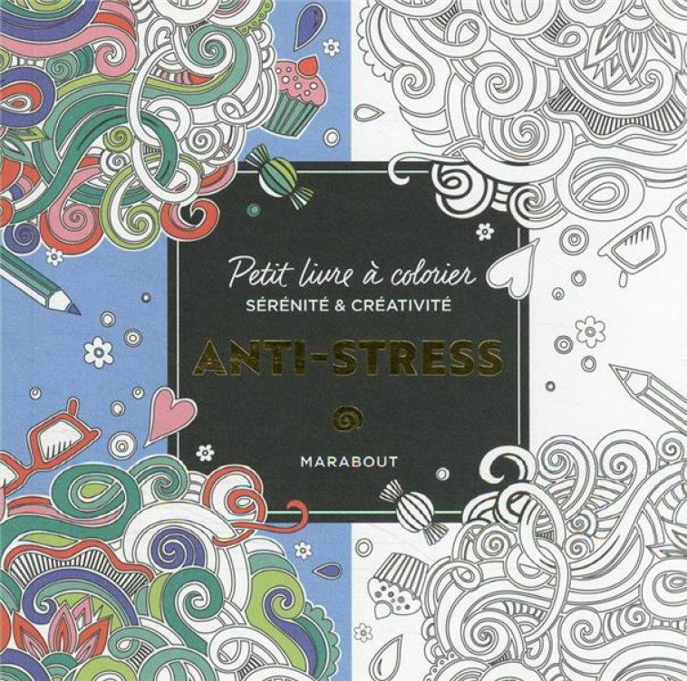 LE PETIT LIVRE DE COLORIAGES : ANTI-STRESS - XXX - MARABOUT