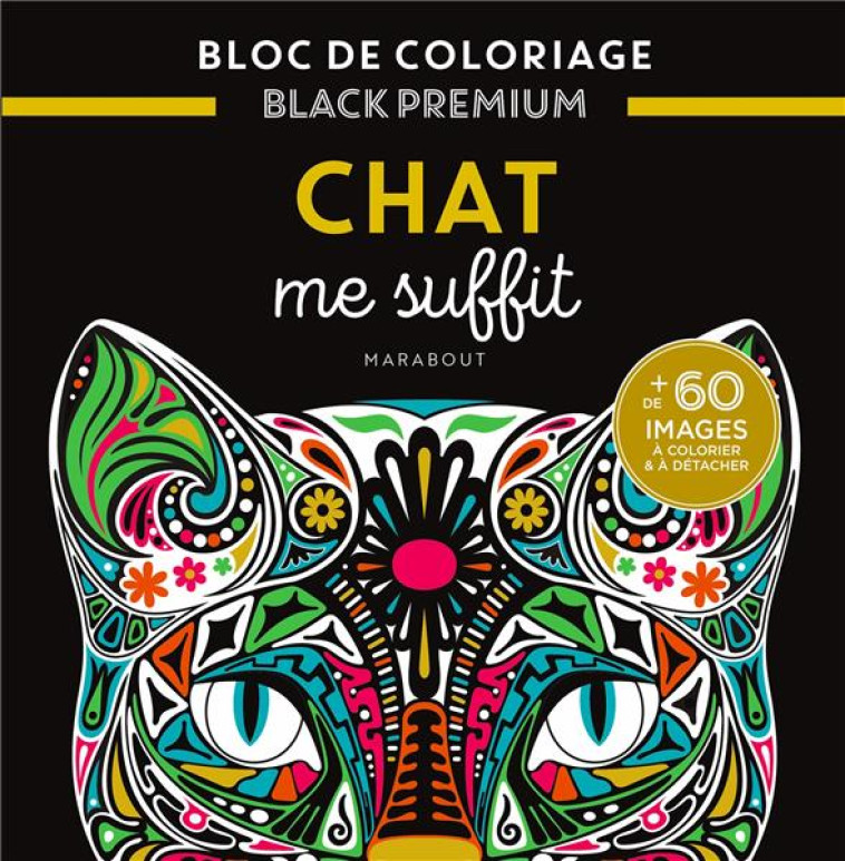 CHAT ME SUFFIT- BLOC DE COLORIAGES BLACK PREMIUM : - XXX - MARABOUT