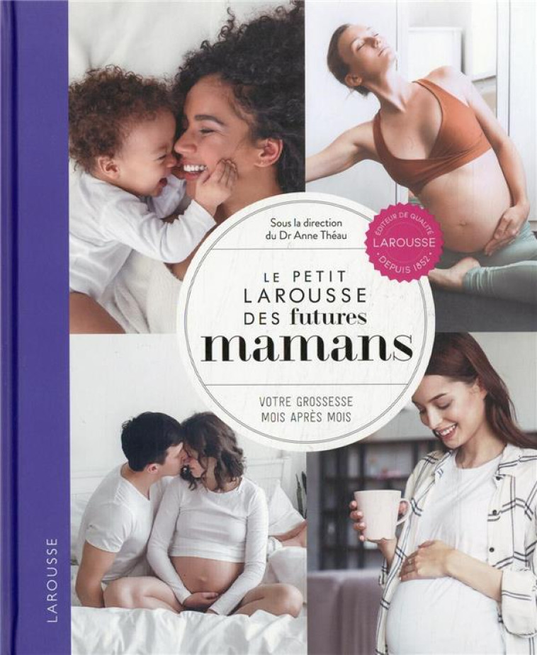 LE PETIT LAROUSSE DES FUTURES MAMANS - THEAU ANNE - LAROUSSE