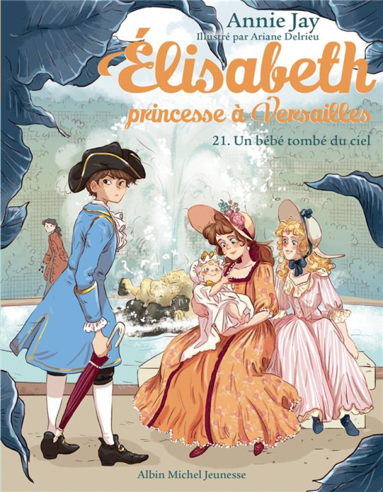 UN BEBE TOMBE DU CIEL T21 - ELISABETH, PRINCESSE A VERSAILLES - TOME 21 - JAY/DELRIEU - ALBIN MICHEL