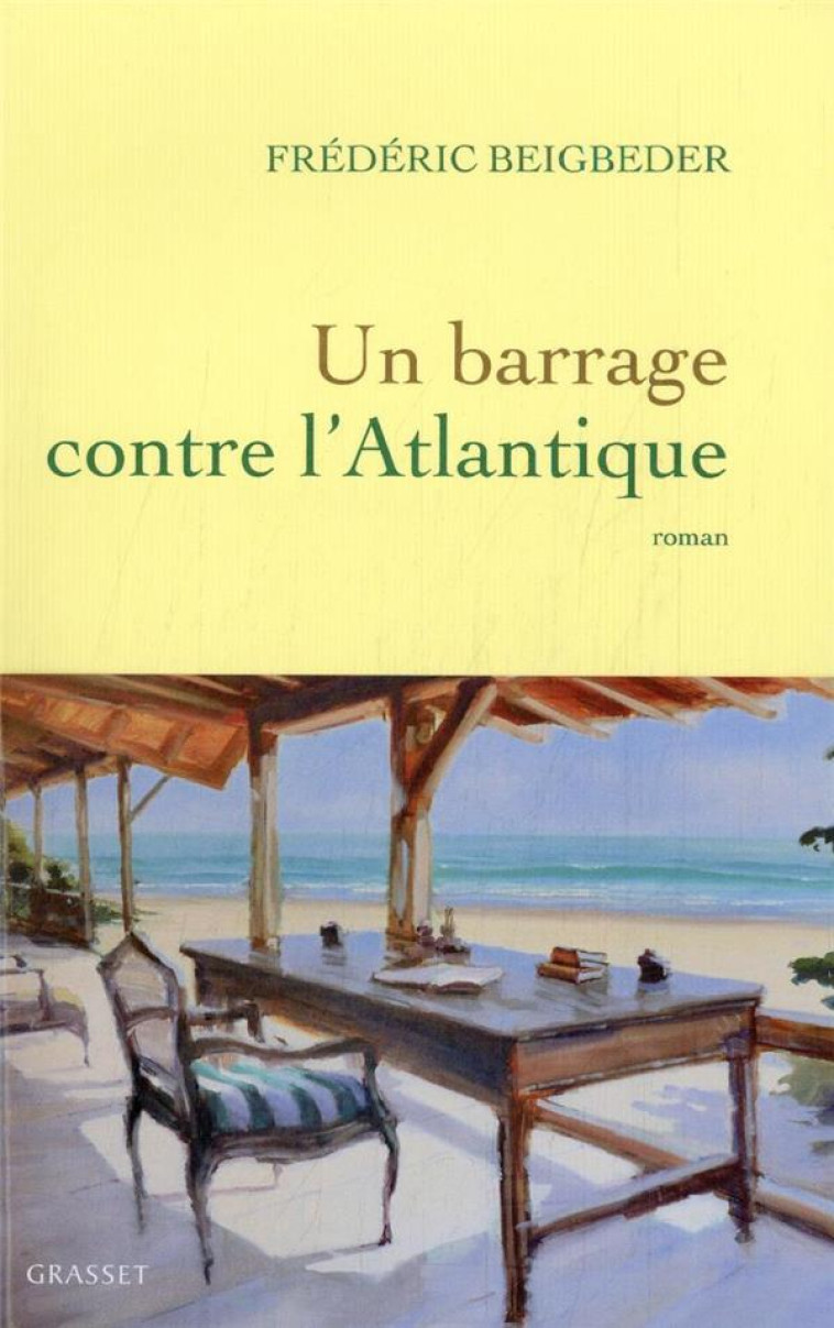 UN BARRAGE CONTRE L'ATLANTIQUE - ROMAN - BEIGBEDER FREDERIC - GRASSET