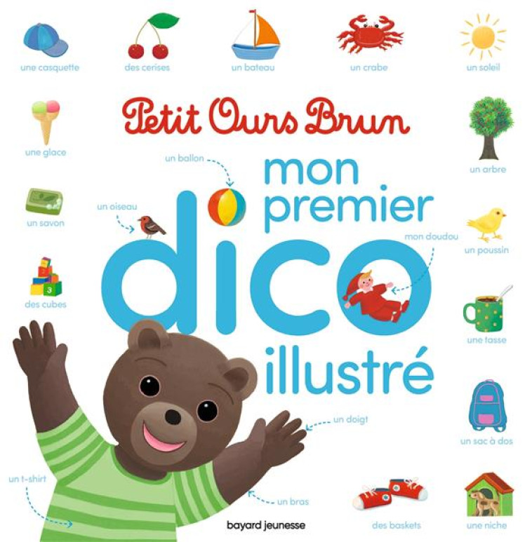 MON PREMIER DICO ILLUSTRE PETIT OURS BRUN - BOUR/BOUR-CHOLLET - BAYARD JEUNESSE