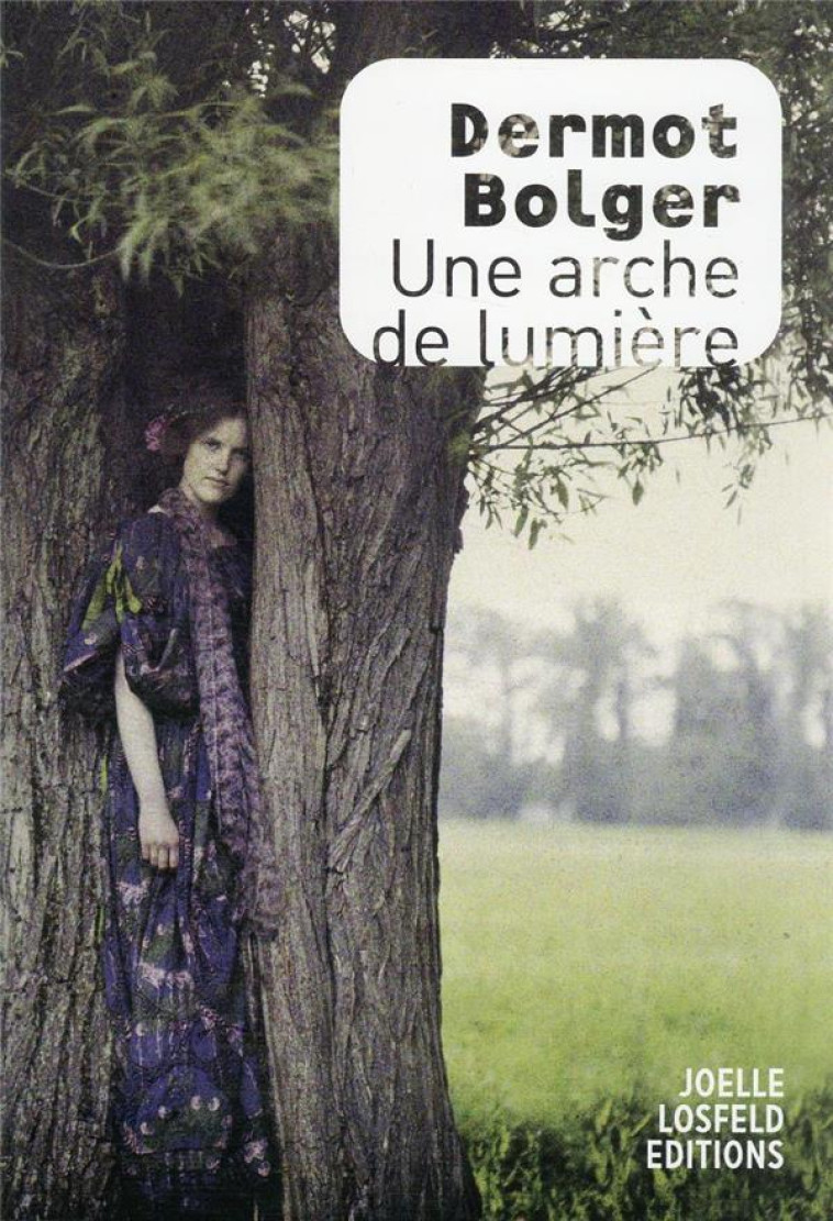 UNE ARCHE DE LUMIERE - BOLGER DERMOT - GALLIMARD