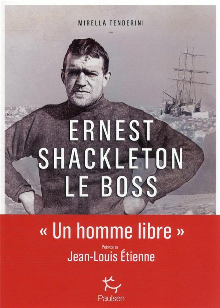 ERNEST SHACKLETON LE BOSS - TENDERINI/ETIENNE - PAULSEN