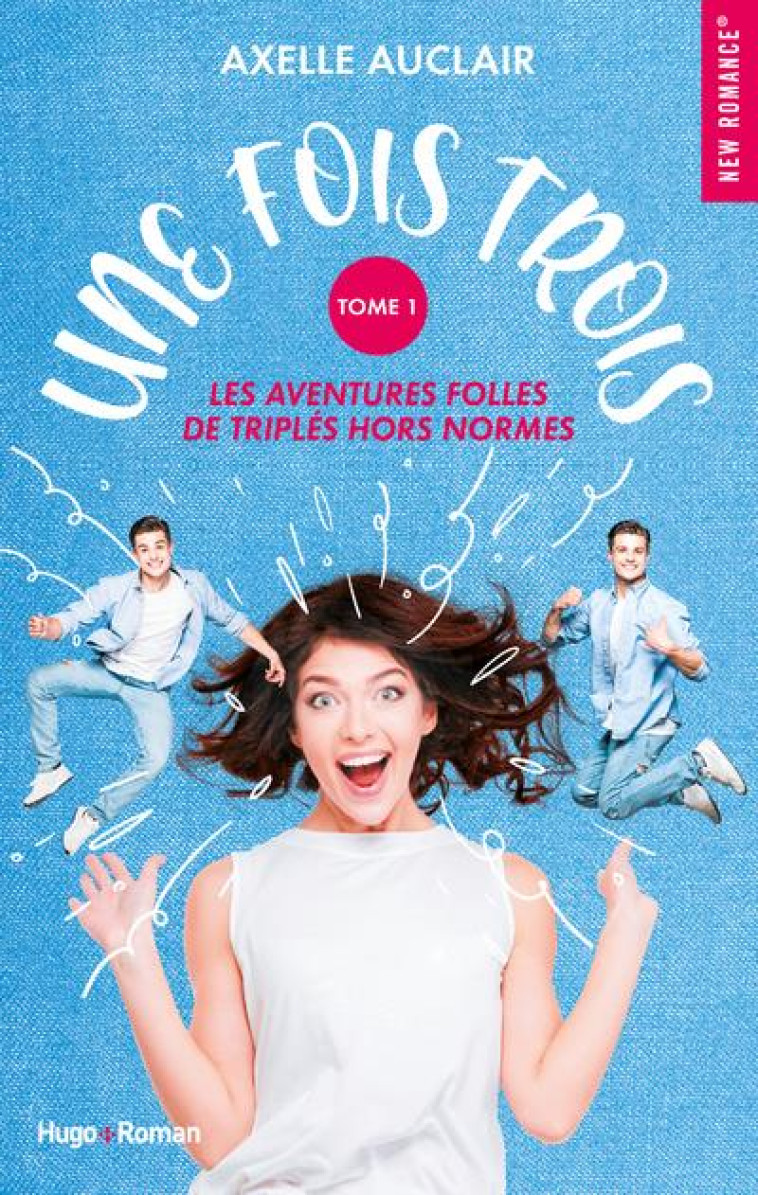 UNE FOIS TROIS - TOME 1 - AUCLAIR AXELLE - HUGO JEUNESSE