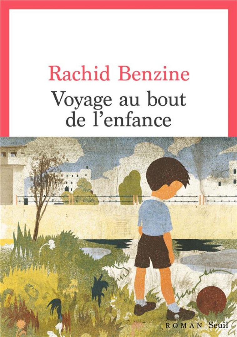 VOYAGE AU BOUT DE L'ENFANCE - BENZINE RACHID - SEUIL