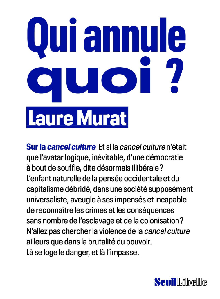 QUI ANNULE QUOI ?. SUR LA CANCEL CULTURE - MURAT LAURE - SEUIL