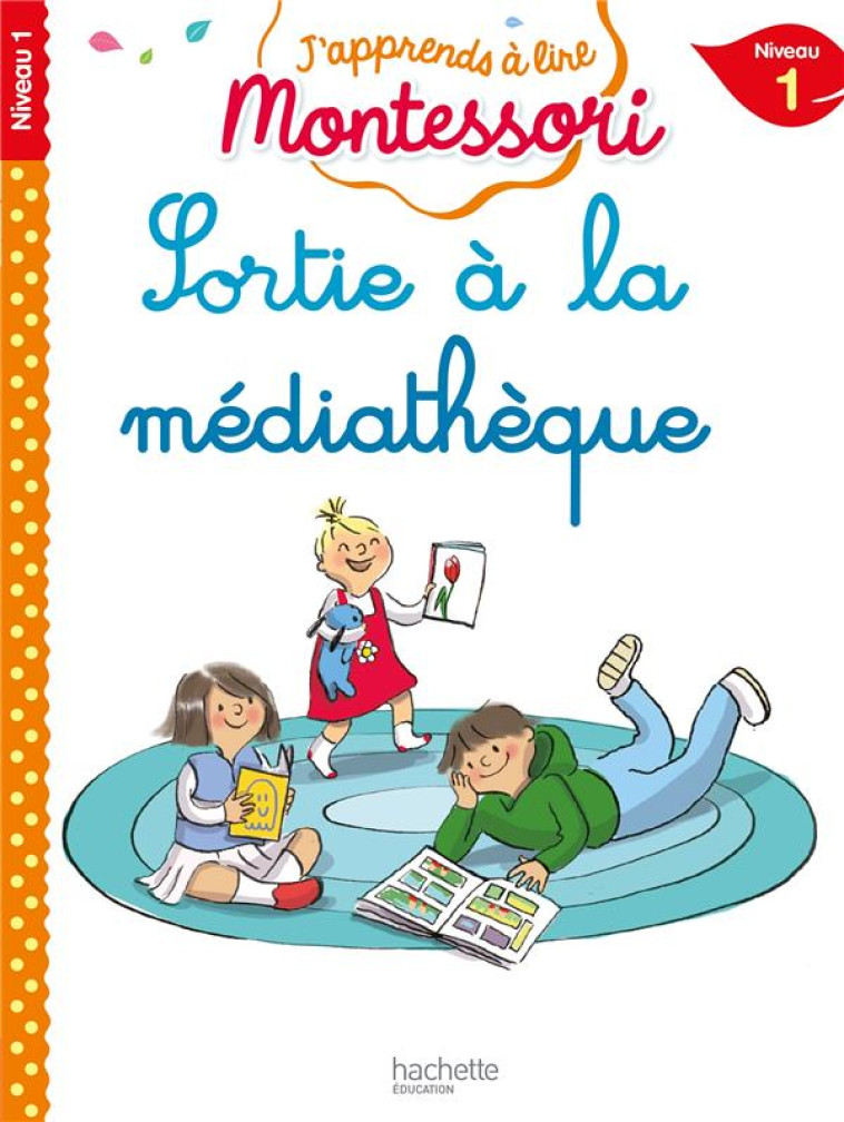 SORTIE A LA MEDIATHEQUE, NIVEAU 1 - J'APPRENDS A LIRE MONTESSORI - JOUENNE/DOUMONT - HACHETTE