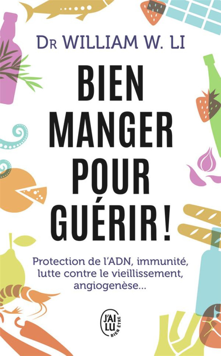 BIEN MANGER POUR GUERIR - LES DECOUVERTES DE LA SCIENCE POUR VIVRE EN BONNSE SAN - LES DECOUVERTES D - LI WILLIAM W. - J'AI LU